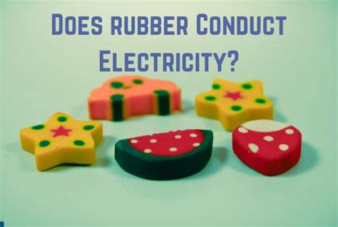 Can Rubber Conduct Electricity? Exploring the Unseen Connections